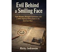 Evil Behind a Smiling Face: Eight Murders, Wrongful Convictions, and a 1990s Highway Killing Spree in the American West