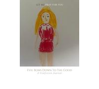 Evil Bows Down To The Good: A Confession Journal (Spiritual Warfare Prayer Curriculum)