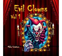 Evil Clowns = Volume 1: Dark carnival, creepy clowns and terrifying fantasy creatures to color - grayscale