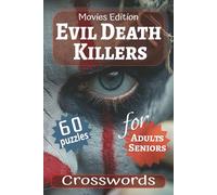 Evil Death Killers: 60 puzzles, 120 pages, Movie Edition Crosswords | Perfect gift for Adults and Seniors who like Horrors, Murder, Serial Killers and ... Holidays, Vacations, and Everytime You Like.
