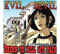 Evil Devil - Drink To Kill My Pain