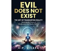 Evil Does Not Exist: The Art of Transurfing Reality: Mastering the Power of Manifestation and Reality Shifting
