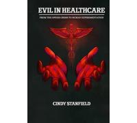 Evil in Healthcare: From the Opioid Crisis to Human Experimentation