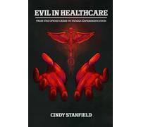 Evil in Healthcare: From the Opioid Crisis to Human Experimentation