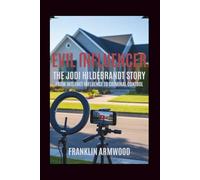 Evil Influencer: The Jodi Hildebrandt Story: From Internet Influence to Criminal Control