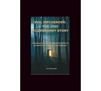 EVIL INFLUENCER: THE JODI HILDEBRANDT STORY: Unmasking Influence: The Abuse, Manipulation, and Media Illusion Behind a Viral Nightmare