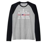 Evil is Powerless When The Good Are Unafraid Fight Fascism Camiseta Manga Raglan