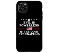 Evil is Powerless When The Good Are Unafraid Fight Fascism Carcasa para iPhone 11 Pro MAX