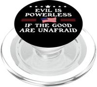 Evil is Powerless When The Good Are Unafraid Fight Fascism PopSockets PopGrip para MagSafe