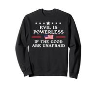 Evil is Powerless When The Good Are Unafraid Fight Fascism Sudadera