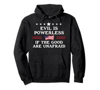 Evil is Powerless When The Good Are Unafraid Fight Fascism Sudadera con Capucha