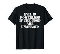 Evil is Powerless When The Good Are Unafraid Protest Resist Camiseta