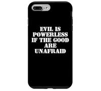 Evil is Powerless When The Good Are Unafraid Protest Resist Carcasa para iPhone 7 Plus/8 Plus