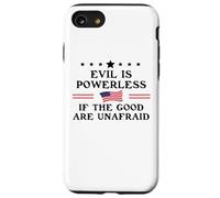 Evil is Powerless When The Good Are Unafraid Resist Fascism Carcasa para iPhone SE (2020) / 7/8