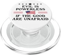 Evil is Powerless When The Good Are Unafraid Resist Fascism PopSockets PopGrip para MagSafe