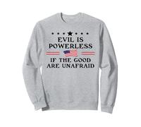 Evil is Powerless When The Good Are Unafraid Resist Fascism Sudadera
