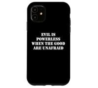 Evil is Powerless When The Good Are Unafraid Resist Protest Carcasa para iPhone 11