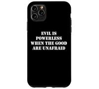 Evil is Powerless When The Good Are Unafraid Resist Protest Carcasa para iPhone 11 Pro MAX