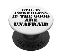Evil is Powerless When The Good Are Unafraid Resist Protest PopSockets PopGrip Adhesivo