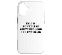 Evil is Powerless When The Good Are Unafraid Save Democracy Carcasa para iPhone 16
