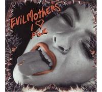 Evil Mothers - I Love Fur