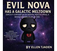 Evil Nova Has a Galactic Meltdown: Explicit. Unhinged. Not for Children.