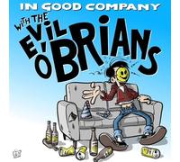 Evil O'Brians - in Good Company [Import]