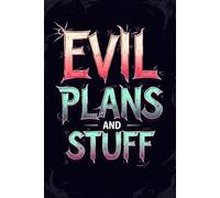 Evil Plans And Stuff: Lined Notebook (Medium Ruled) - Perfect for plotting your world domination (or just organizing your to-dos) or as Funny Gifts for Men, Women, or Coworkers
