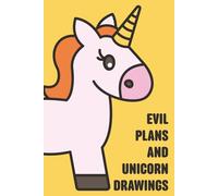 Evil Plans and Unicorn Drawings: A Fun Lined Journal for Dreamers, Planners, and Creative Minds