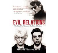 Evil Relations (formerly published as Witness): The Man Who Bore Witness Against the Moors Murderers