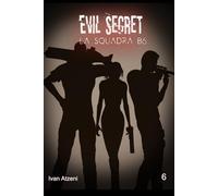 Evil Secret: La squadra B6 (Evil Secret (ita))