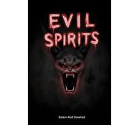 Evil Spirits: 100 True Horror Stories of Malevolent Entities and Real Encounters (Horror & Supernatural)
