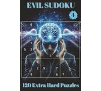 EVIL SUDOKU 4: 120 Extra Hard Sudoku Puzzles for Adults - EVIL Level | Devilish Difficulty | Two Puzzles Per Page | 6x9 in