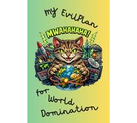 Evil Tabby Cat World Domination Notebook: Great present for the Cat Loving Megalomaniac in your life, birthday, anniversary, secret santa, friendship gift, wacky off-the-wall present