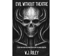 Evil Without Theatre: Essays and Poems on Power, Truth and the Human Condition