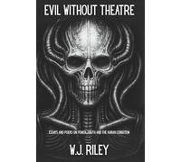Evil Without Theatre: Essays and Poems on Power, Truth and the Human Condition