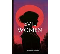 Evil Women: 100 True Stories of Female Killers and Their Victims (Crime and Mystery)