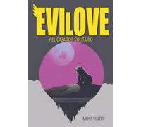 Evilove y el Cazador Solitario: Una fantasía juvenil entre mundos paralelos, Slayers y poderes ocultos