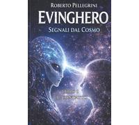 Evinghero - Segnali dal Cosmo: Libro I - Il contatto (Trilogia di Evinghero)