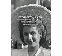 Evita frente al espejo: Ensayos sobre moda, estilo y política en Eva Perón: 7 (Estudios de Moda)