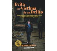 Evita ser víctima de un delito: Experiencias e información básica para cuidarte ante la delincuencia