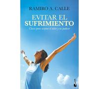 Evitar el sufrimiento: Claves para aceptar el dolor y no padecer (Vivir Mejor)