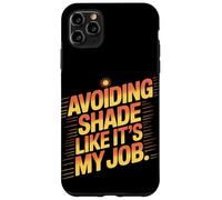 Evitar la sombra como si fuera mi trabajo quemaduras solares Carcasa para iPhone 11 Pro Max