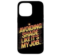 Evitar la sombra como si fuera mi trabajo quemaduras solares Carcasa para iPhone 14 Pro Max