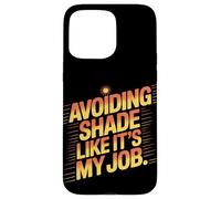 Evitar la sombra como si fuera mi trabajo quemaduras solares Carcasa para iPhone 15 Pro Max