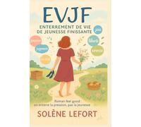 EVJF Enterrement de Vie de Jeunesse Finissante: Roman feel good : on enterre la pression, pas la jeunesse