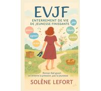 EVJF Enterrement de Vie de Jeunesse Finissante: Roman feel good : on enterre la pression, pas la jeunesse