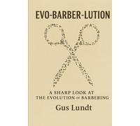 Evo-Barber-Lution (standard B&W edition): A sharp look at the evolution of barbering
