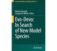 Evo-Devo: In Search of New Model Species: 76 (Results and Problems in Cell Differentiation, 76)