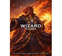 Evoker Wizard Character Builder for D&D 5E 2024: Class and Sub-Class Features, Action Economy, Wizard Spell List & More